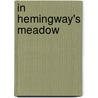 In Hemingway's Meadow door Joe Healy