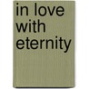 In Love With Eternity door Richard Schain