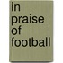 In Praise of Football