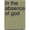 In The Absence Of God by Sam Keen