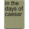 In The Days Of Caesar by Amos Yong