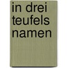 In drei Teufels Namen door Dieter Breuers