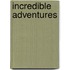 Incredible Adventures