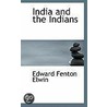 India And The Indians door Edward Fenton Elwin