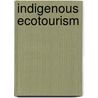 Indigenous Ecotourism door H. Zeppel