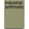Industrial Arithmetic door Charles Gerard White