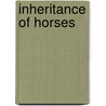 Inheritance of Horses door James Kilgo