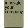 Innovate Your Company door Michael Tram