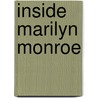 Inside Marilyn Monroe by John Gilmore