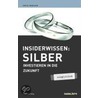 Insiderwissen: Silber by David Morgan