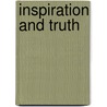 Inspiration And Truth door Reverend Phillips Brooks