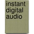 Instant Digital Audio