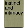 Instinct And Intimacy door Margaret Ogrodnick