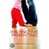 Instinctive Parenting door Ada Calhoun