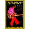 Instruments Of Desire door Steven Waksman