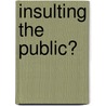 Insulting The Public? door Peter J. Anderson
