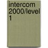 Intercom 2000/Level 1