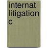 Internat Litigation C door Andreas F. Lowenfeld