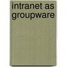Intranet as Groupware door Mellanie Hills