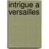 Intrigue A Versailles