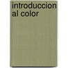 Introduccion Al Color by Jose Maria Gonzalez Cuasante