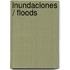 Inundaciones / Floods