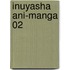 Inuyasha Ani-Manga 02
