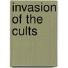 Invasion Of The Cults door Dale A.Th.D. Scadron