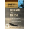 Iron Men And Tin Fish door Anthony Newpower