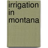 Irrigation In Montana door Samuel Fortier