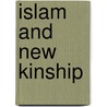 Islam And New Kinship door Morgan Clarke