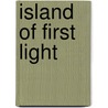 Island Of First Light door Norman G. Gautreau