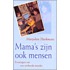 Mama's zijn ook mensen