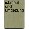 Istanbul und Umgebung door Manfred Ferner