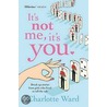It's Not Me, It's You door Charlotte Ward