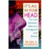 It's All In Your Head