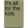 It's All for the Kids by Michael A. Messner