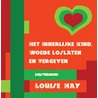 Het innerlijke kind, woede loslaten en vergeven by Louise Hay