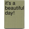 It's a Beautiful Day! door Jean Haddon