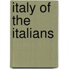 Italy of the Italians by Helen Zimmern