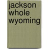 Jackson Whole Wyoming door Joan Clark