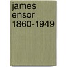 James Ensor 1860-1949 door Ulricke Becks-Malorny