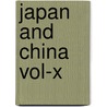 Japan And China Vol-X door Captain F. Brinkley