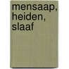 Mensaap, heiden, slaaf