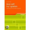 Java will nur spielen door Sven Eric Panitz