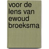 Voor de lens van Ewoud Broeksma
