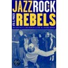 Jazz, Rock And Rebels door Uta G. Poiger