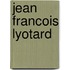 Jean Francois Lyotard