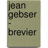 Jean Gebser - Brevier by Unknown