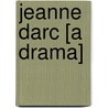 Jeanne Darc [A Drama] door Percy MacKaye